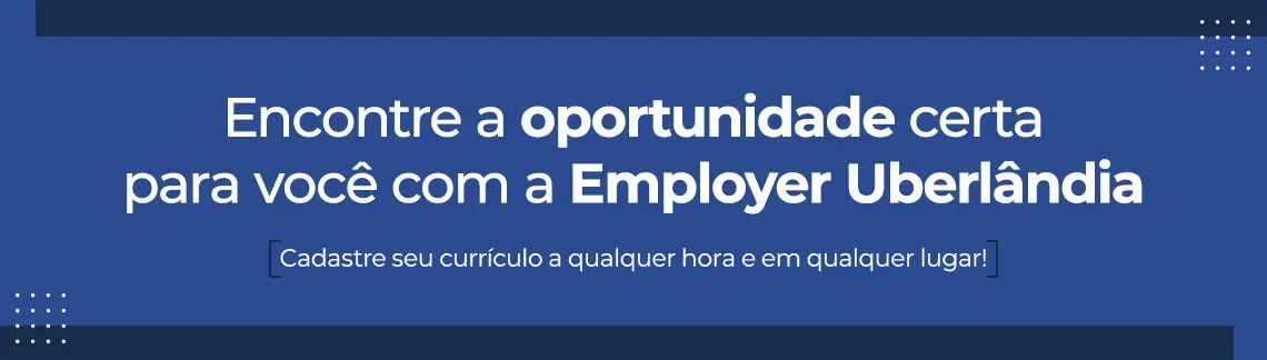 Trabalhe conosco Employer Uberlândia