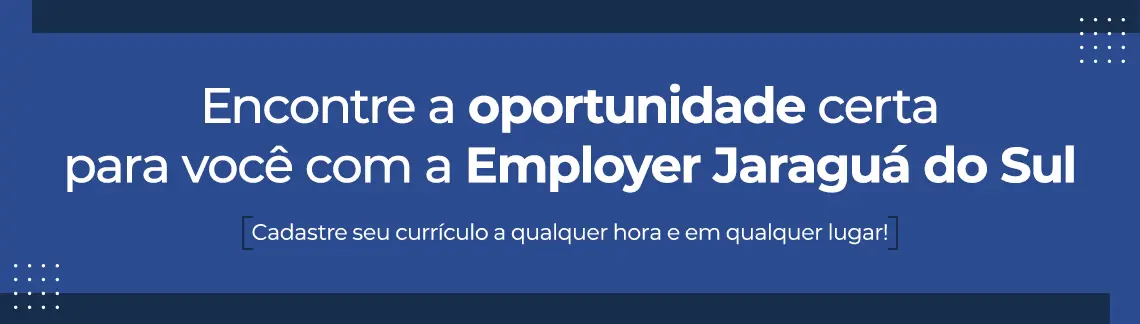 Trabalhe conosco Employer Jaraguá do Sul